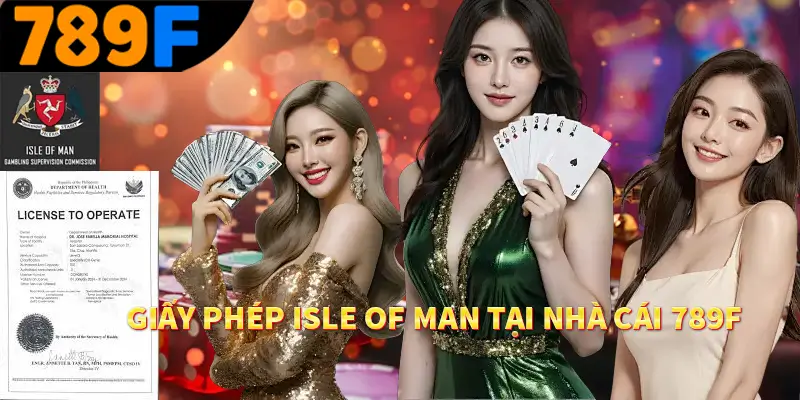 Giấy phép isle of man tại nhà cái 789F