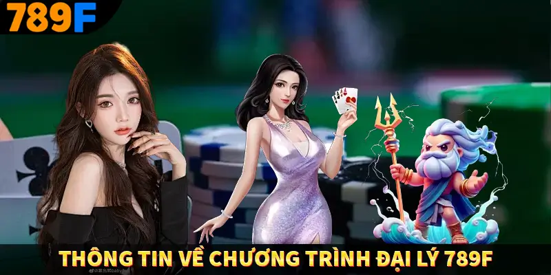 Thông tin về chương trình đại lý 789F
