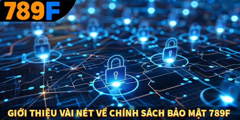Giới thiệu vài nét về chính sách bảo mật 789F