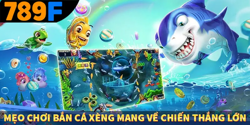 Mẹo chơi bắn cá xèng mang về chiến thắng lớn