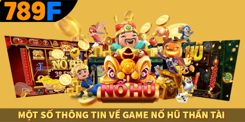Một số thông tin về game nổ hũ thần tài