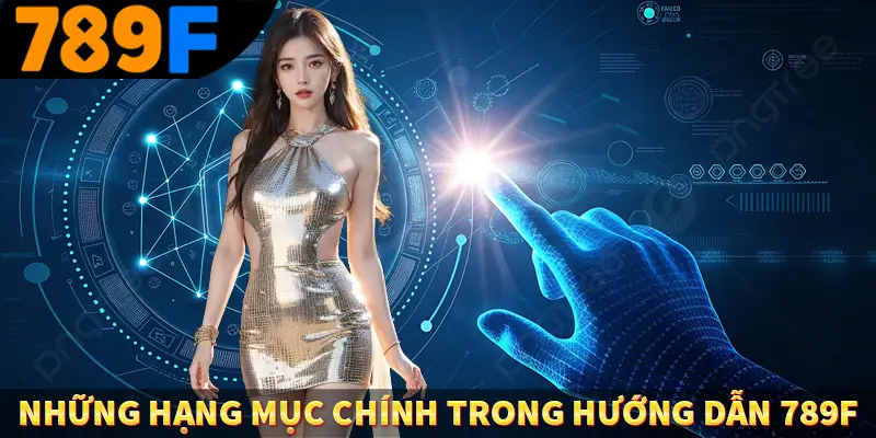 Những hạng mục chính trong hướng dẫn 789F