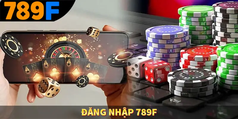 Đăng Nhập 789F – Cách Thức Truy Cập Nhanh Chóng, Tiện Lợi