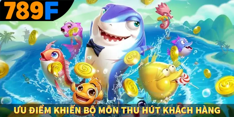 Ưu điểm khiến bộ môn thu hút khách hàng