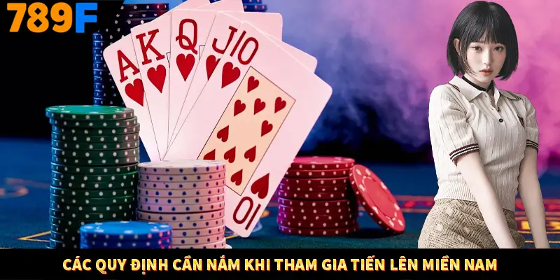 Các quy định cần nắm khi tham gia tiến lên miền Nam