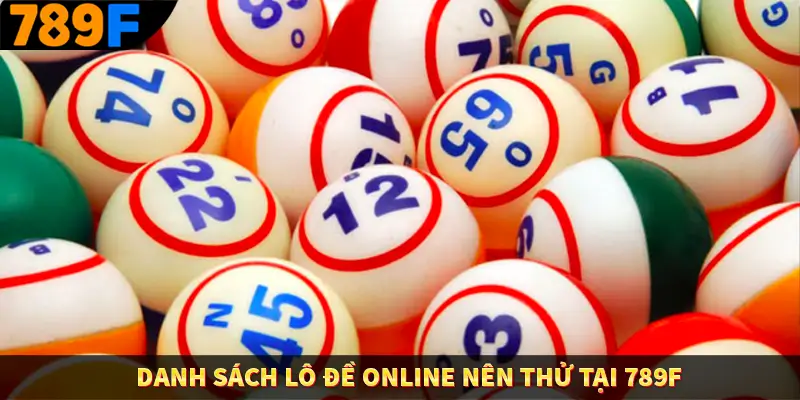 Danh sách lô đề online nên thử tại 789F