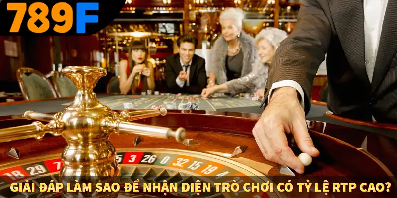 Giải đáp làm sao để nhận diện trò chơi có tỷ lệ RTP cao?