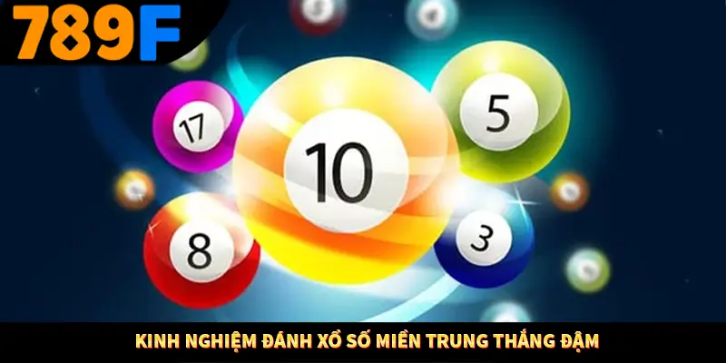 Kinh nghiệm đánh xổ số miền Trung thắng đậm