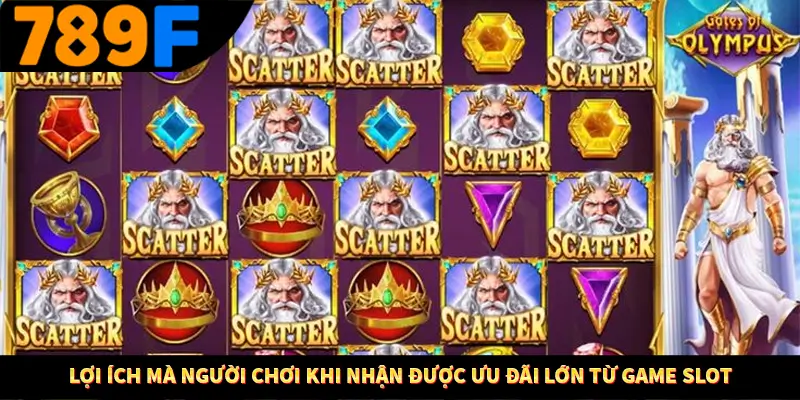 Lợi ích mà người chơi khi nhận được ưu đãi lớn từ game slot