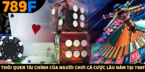 Thói Quen Tài Chính Của Người Chơi Cá Cược Lâu Năm Tại 789F