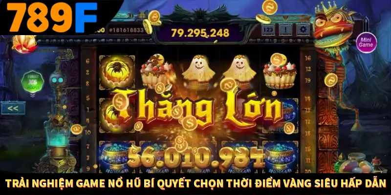 Trải nghiệm game nổ hũ Bí quyết chọn thời điểm vàng siêu hấp dẫn