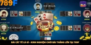 Bài Cát Tê Là Gì - Kinh Nghiệm Chơi Bài Thắng Lớn Tại 789F