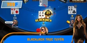 Blackjack Trực Tuyến - Luật Mới Cập Nhật