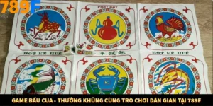 Game Bầu Cua - Thưởng Khủng Cùng Trò Chơi Dân Gian Tại 789F