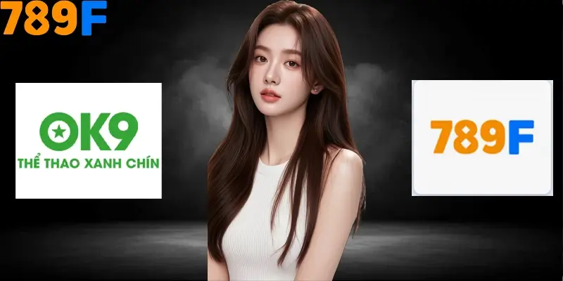 Giới thiệu về 789F với Ok9