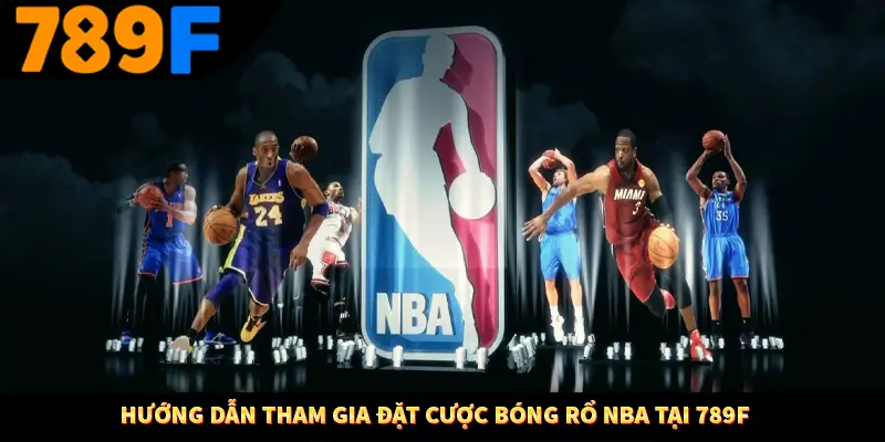 Hướng dẫn tham gia đặt cược bóng rổ NBA tại 789F