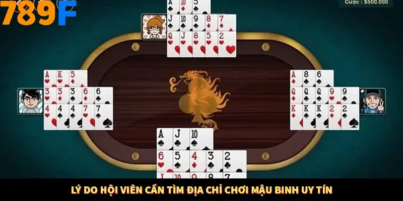 Lý do hội viên cần tìm địa chỉ chơi mậu binh uy tín