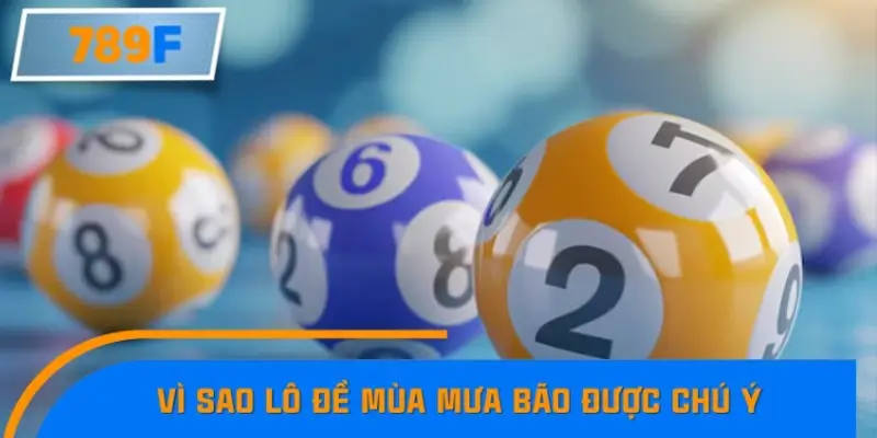 Lý do lô đề mùa mưa bão được quan tâm