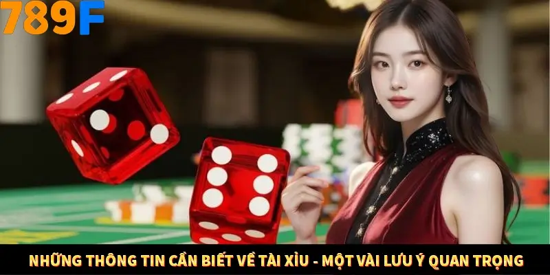 Những thông tin cần biết về tài xỉu - Một vài lưu ý quan trọng