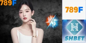 So Sánh 789F Với SHBET - Đánh Giá Về 2 Sân Chơi Hàng Đầu
