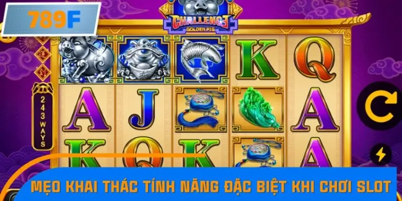 Nhận Định Kèo Tối Nay Tại 789F - Đội Nào Dễ Chiến Thắng 3 Chia sẻ mẹo tận dụng tính năng đặc biệt chơi slot thắng lớn