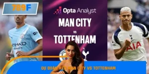 Dự Đoán Kèo Man City Vs Tottenham – Tỷ Lệ Nào Đáng Chơi