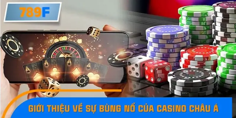 Giới thiệu về sự bùng nổ của casino châu Á trực tuyến