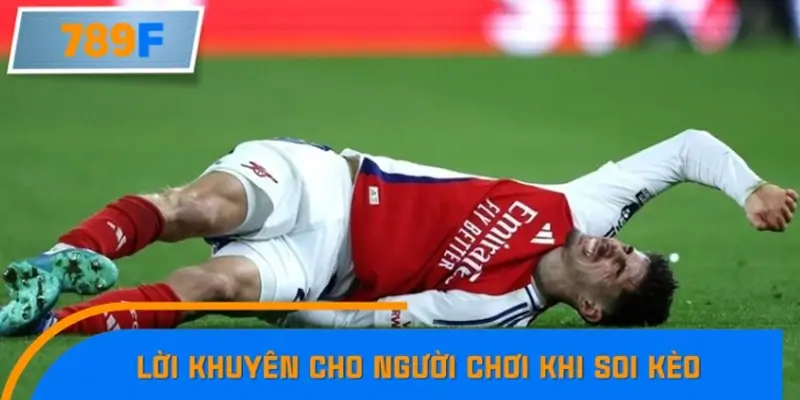 Lời khuyên cho người chơi khi soi kèo ở trận cầu thủ bị chấn thương