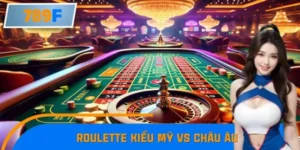 Roulette Kiểu Mỹ Vs Châu Âu - Đâu Hot Hơn Năm Nay?