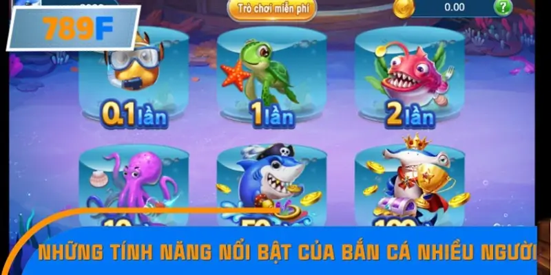 Nhận Định Kèo Tối Nay Tại 789F - Đội Nào Dễ Chiến Thắng 2 Tính năng nổi bật trong bắn cá đa người chơi