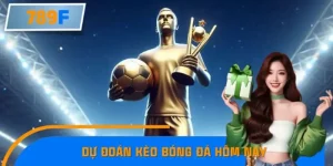 Dự Đoán Kèo Bóng Đá Hôm Nay Ở 789F Những Lựa Chọn Tiềm Năng
