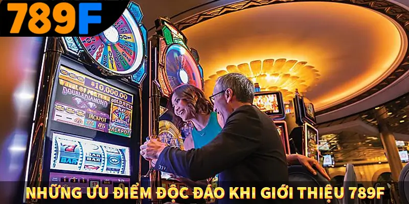 Những ưu điểm độc đáo khi giới thiệu 789F