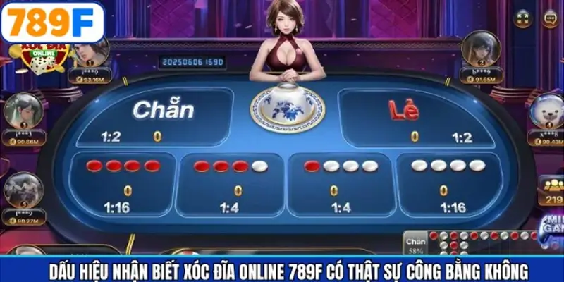 Các dấu hiệu xóc đĩa online 789F có thật sự công bằng ?