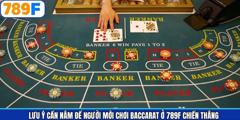 Lưu ý để tránh thất bại khi chơi Baccarat tại 789F