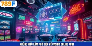 Những Hiểu Lầm Phổ Biến Về Casino Online 789F Thường Gặp