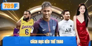 Cách Đọc Kèo Thể Thao Chuẩn Chuyên Gia 789F
