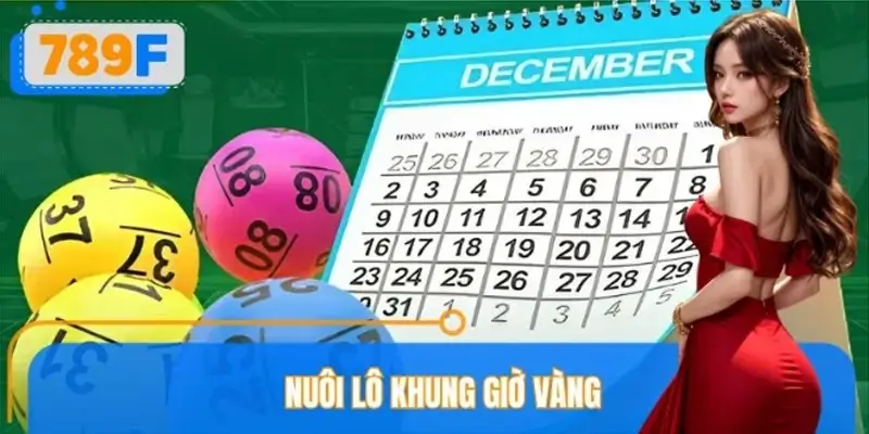 Nuôi Lô Khung Giờ Vàng 789F – Chiến Thuật Săn Số Chuẩn Xác