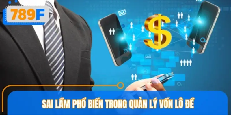 Sai lầm phổ biến trong quản lý vốn lô đề