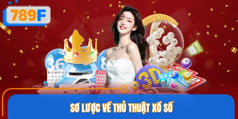 Thủ thuật xổ số là gì? Vì sao bet thủ muốn thắng phải biết?