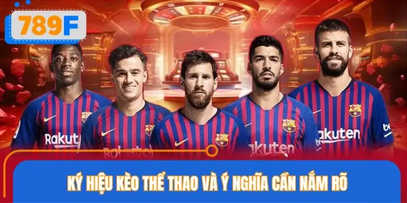 Tìm hiểu các ký hiệu thường dùng trong kèo thể thao