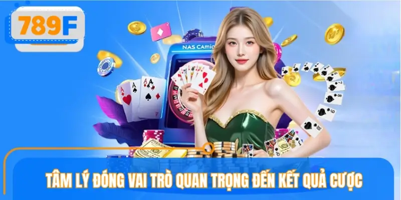 Vì sao tâm lý quyết định 80% thành bại trong cá cược?